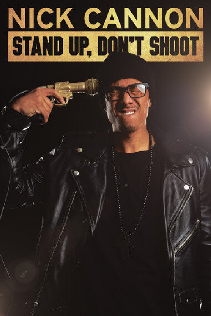 Nick Cannon: Stand Up, Don't Shoot
