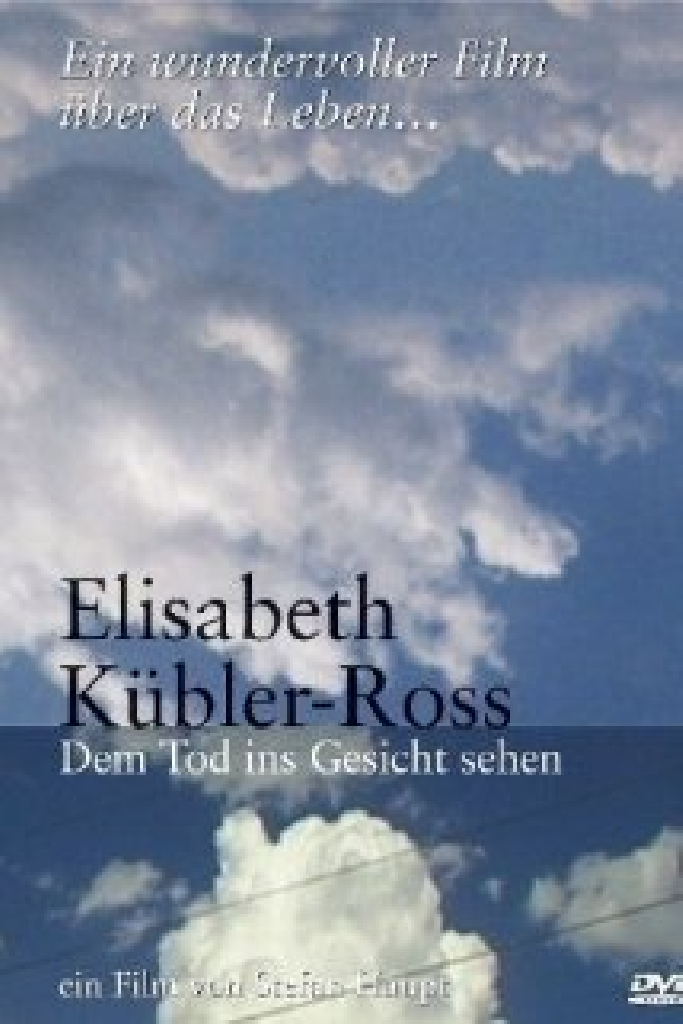 Elisabeth Kübler-Ross - Dem Tod ins Gesicht sehen