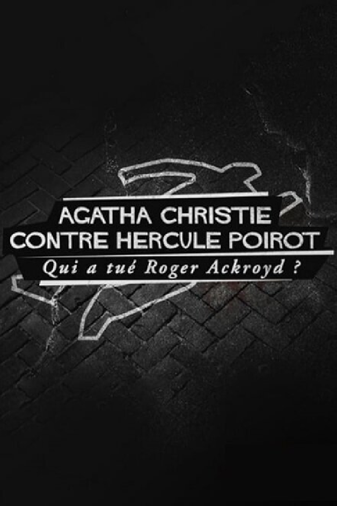 Agatha Christie contre Hercule Poirot: qui a tué Roger Ackroyd?
