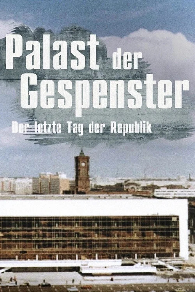 Palast der Gespenster: Der letzte Jahrestag der DDR