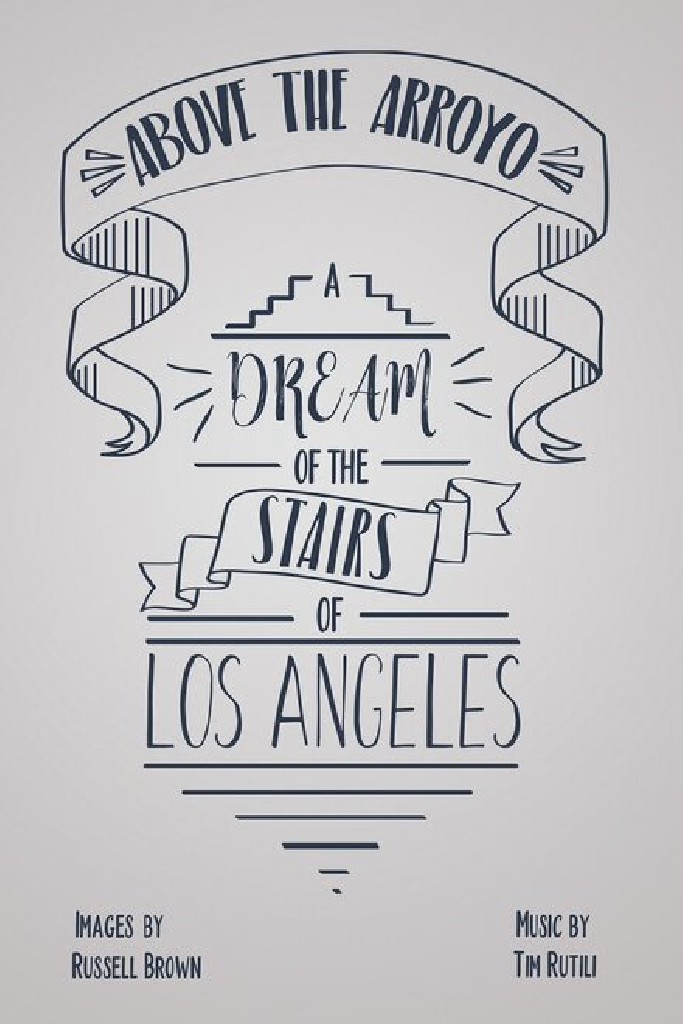 Above the Arroyo: A Dream of the Stairs of Los Angeles
