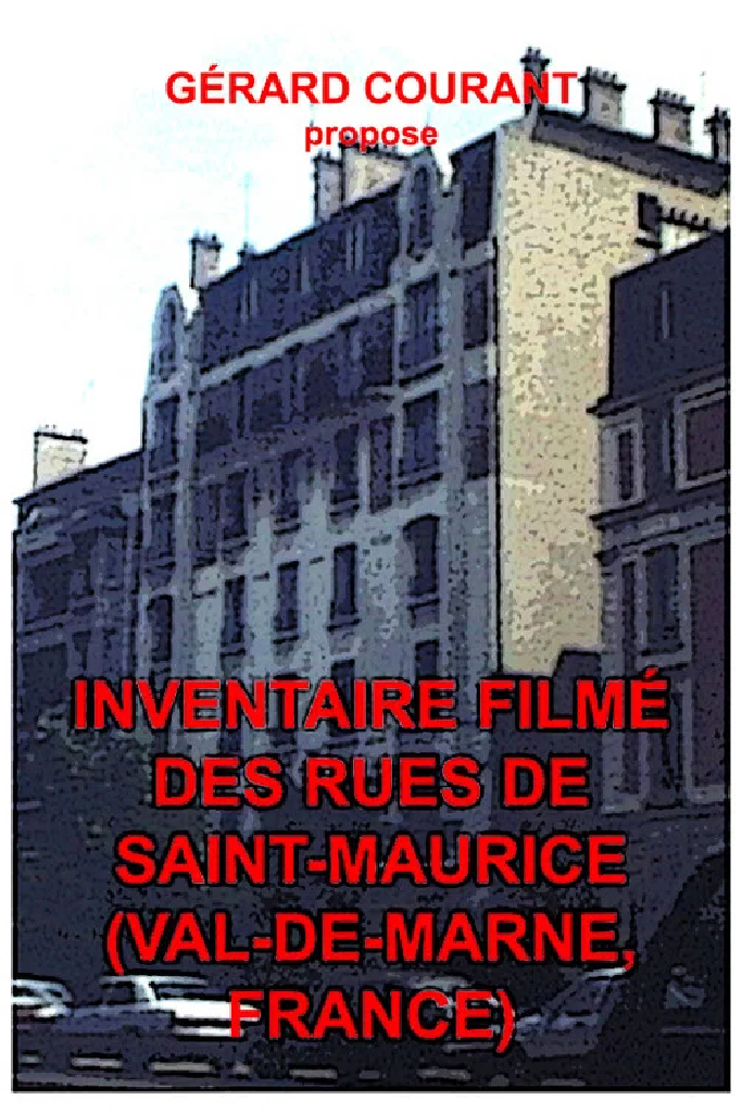 Inventaire filmé des rues de Saint-Maurice (Val-de-Marne, France)