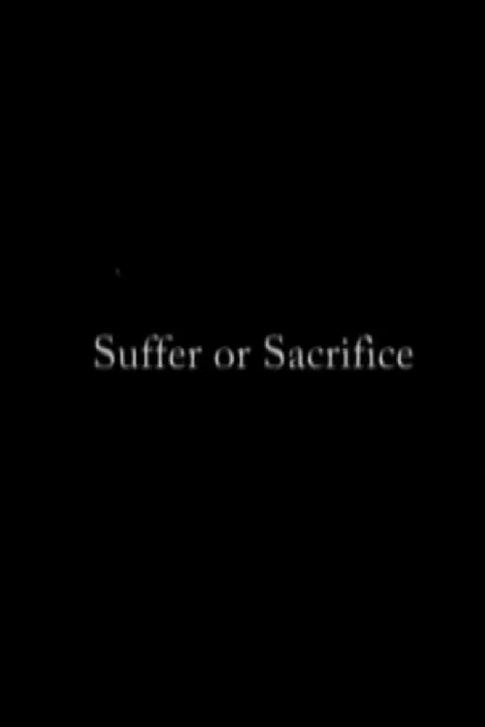 Suffer or Sacrifice