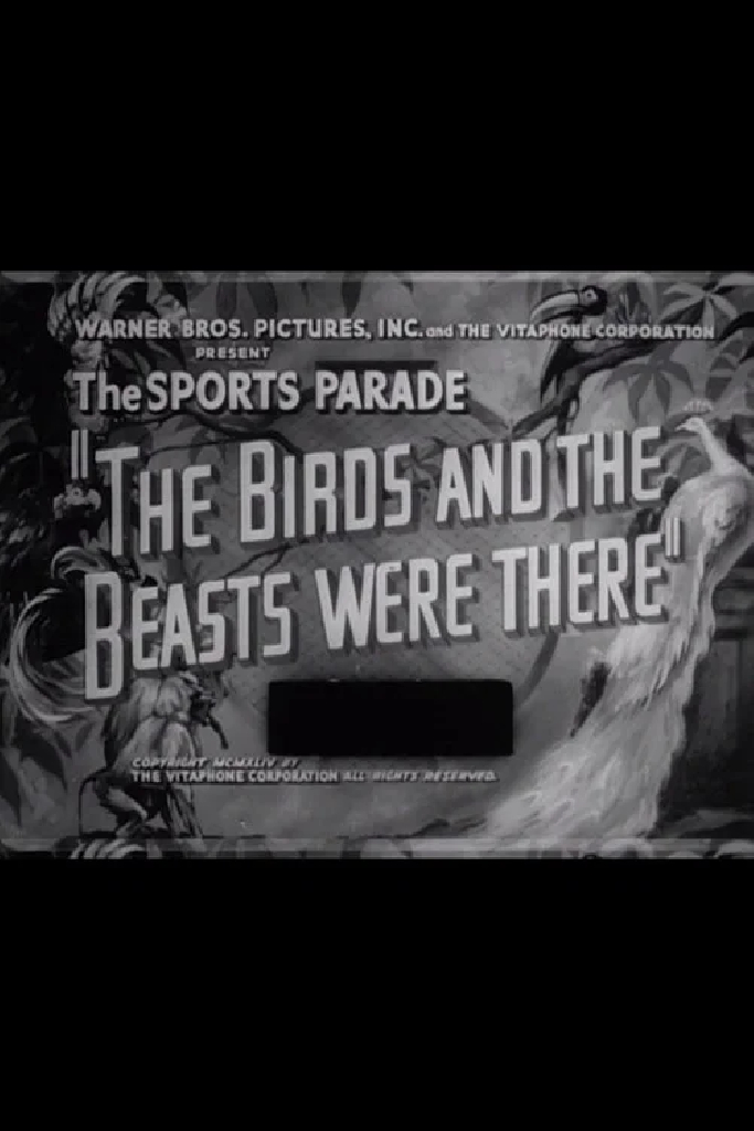 The Birds and the Beasts Were There