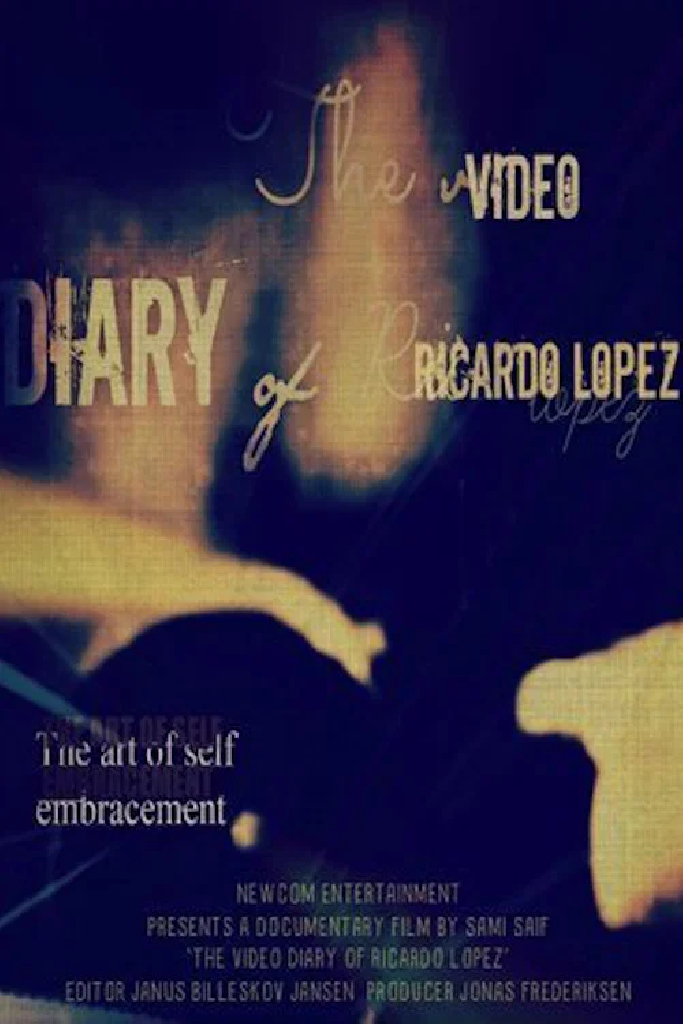 The Video Diary of Ricardo Lopez
