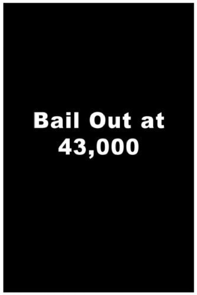 Bailout at 43,000