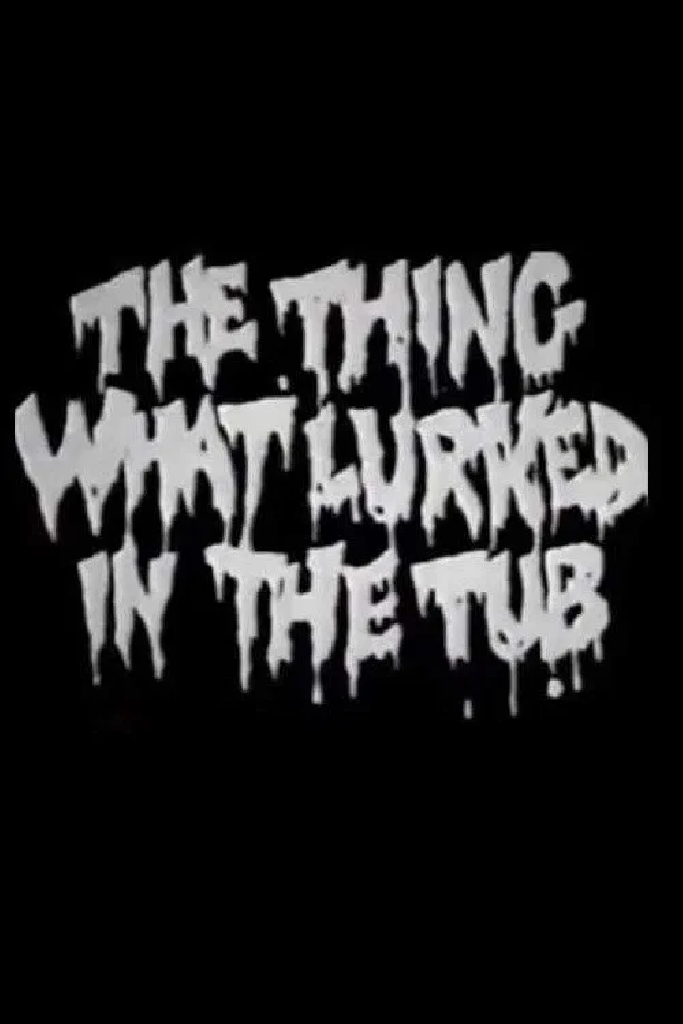 The Thing What Lurked in the Tub