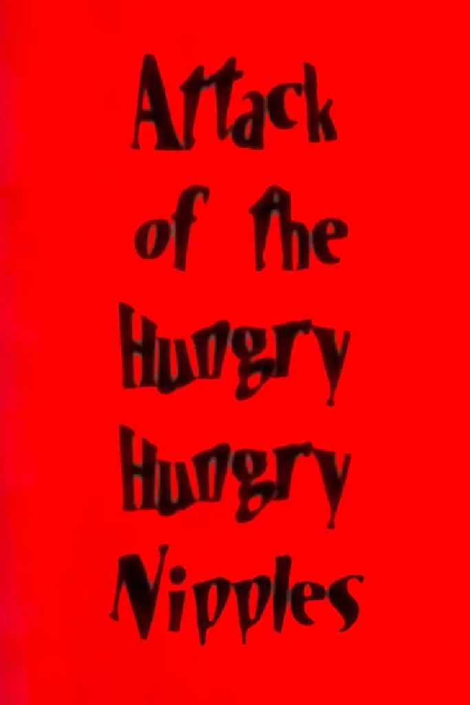 Attack of the Hungry Hungry Nipples
