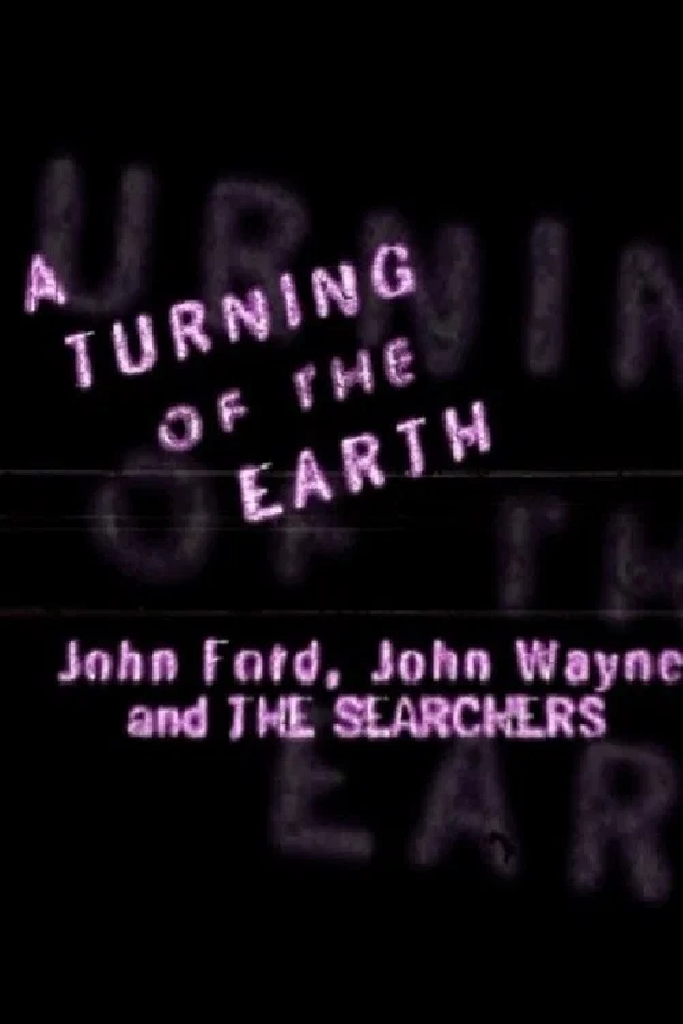 A Turning of the Earth: John Ford, John Wayne and 'The Searchers'