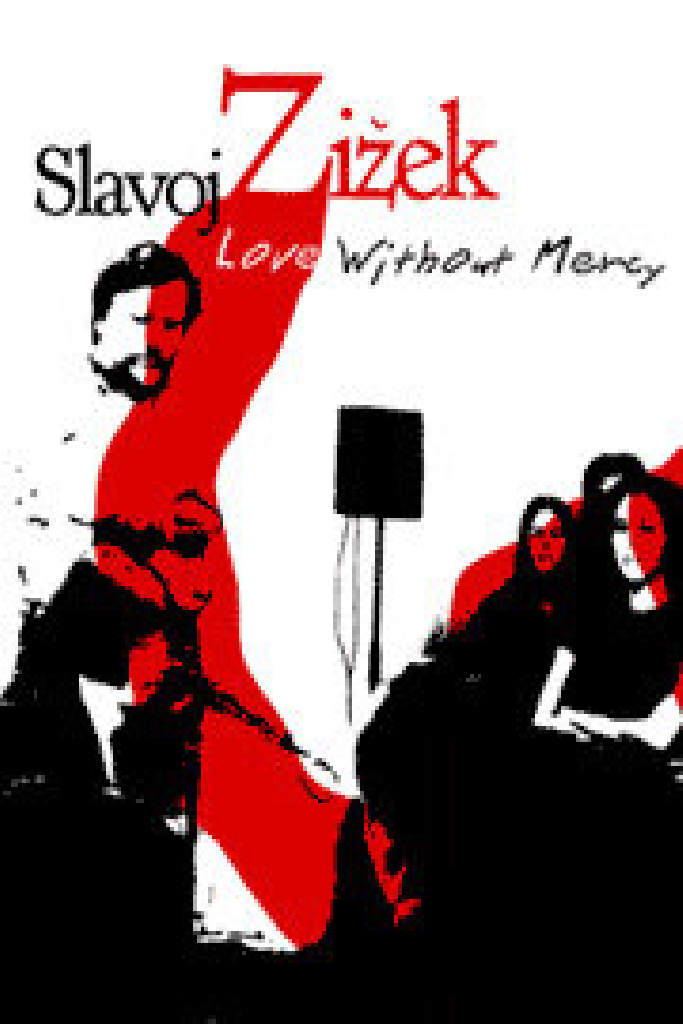 Love Without Mercy: Slavoj Zizek