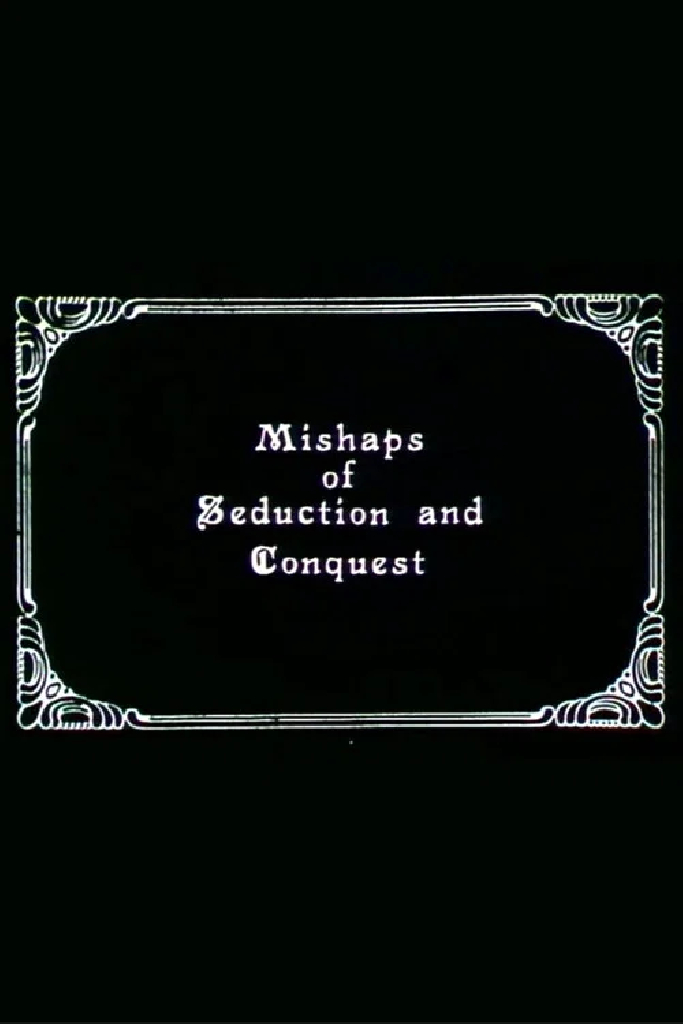 Mishaps of Seduction and Conquest