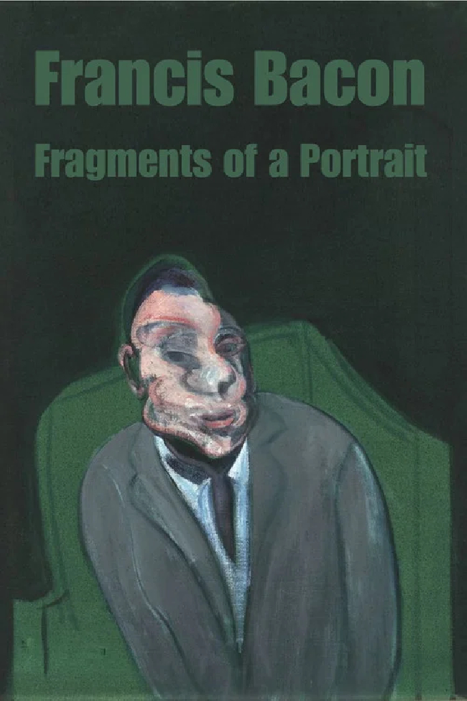 Francis Bacon: Fragments of a Portrait