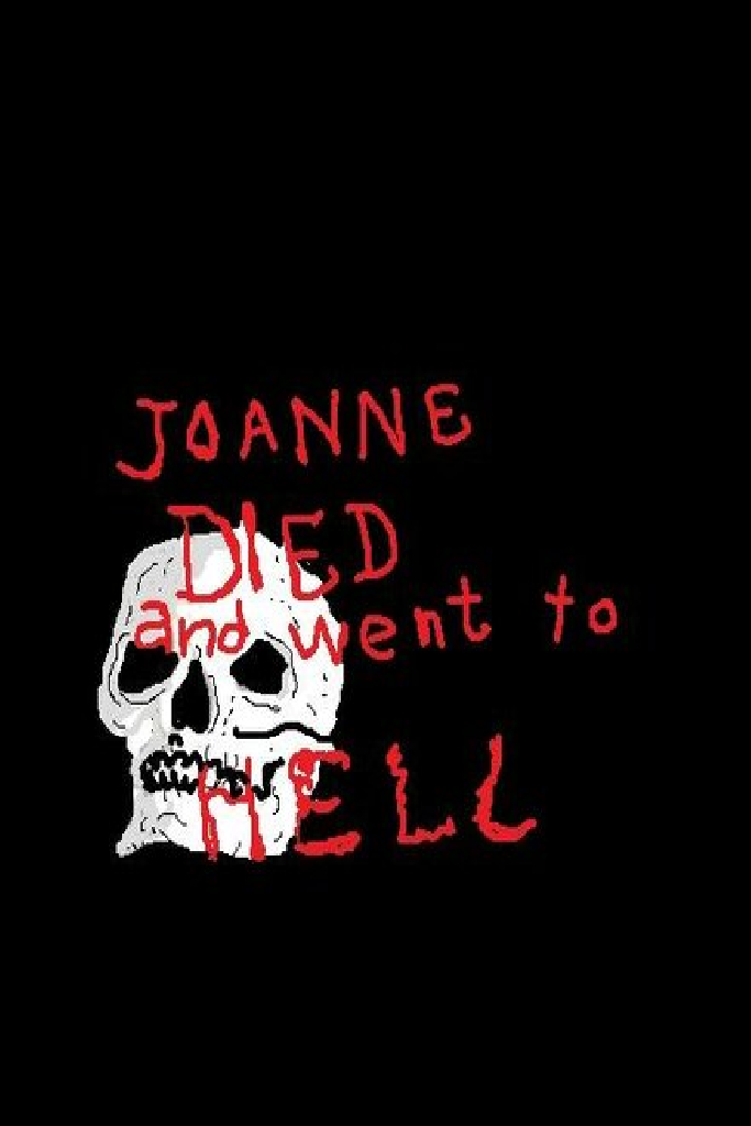 Joanna Died and Went to Hell