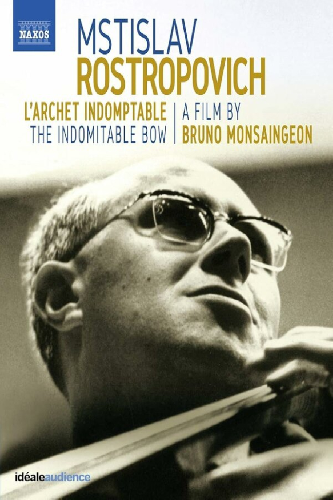 Rostropovich: L'archet Indomptable