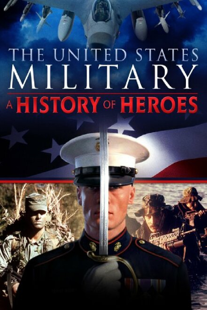 The United States Military: A History of Heroes