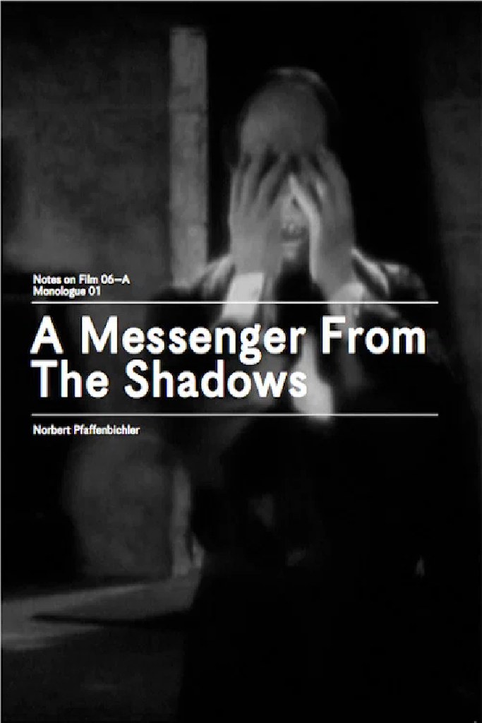 A Messenger from the Shadows (Notes on Film 06 A/Monologue 01)