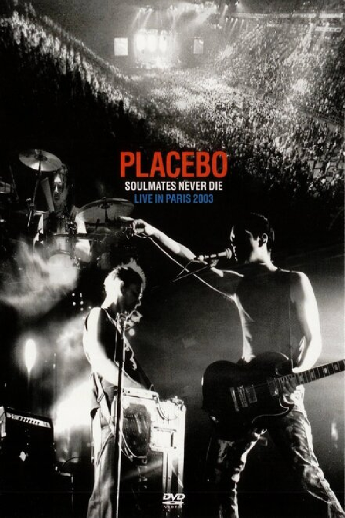 Placebo: Soulmates Never Die: Live in Paris 2003