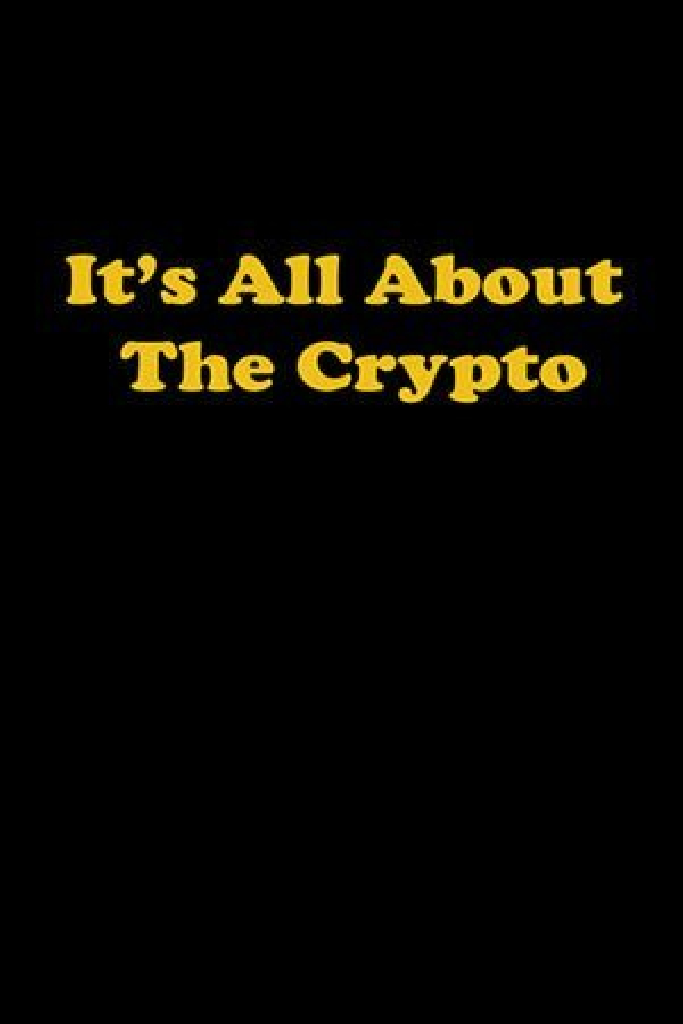It's All About the Crypto