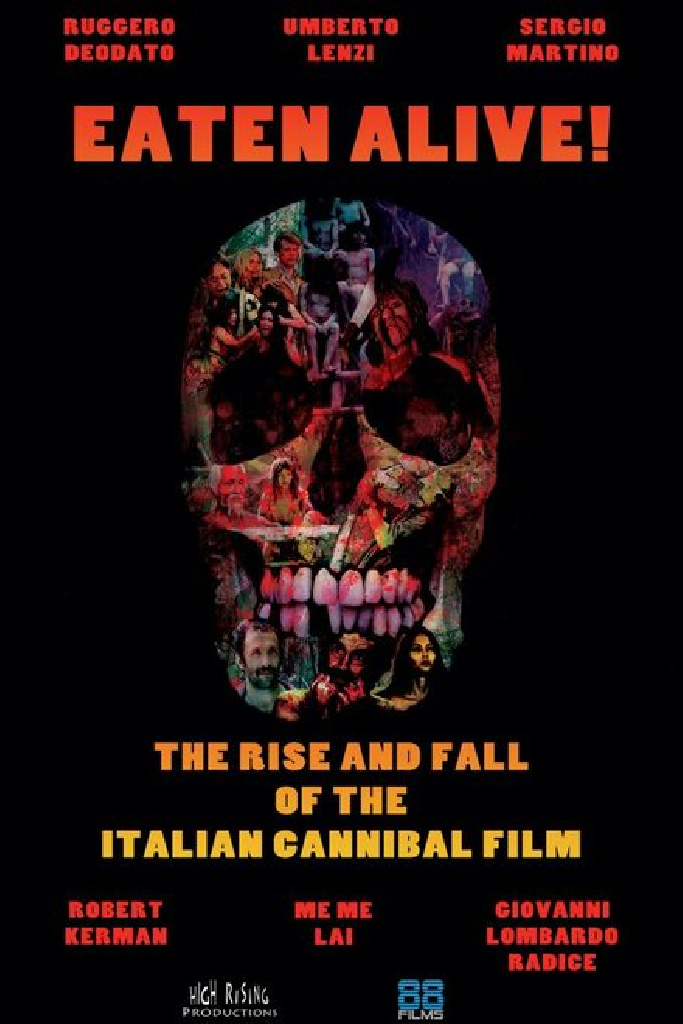 Eaten Alive! The Rise and Fall of the Italian Cannibal Film