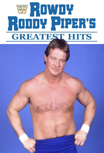 Rowdy Roddy Piper's Greatest Hits