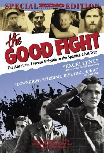 The Good Fight: The Abraham Lincoln Brigade in the Spanish Civil War