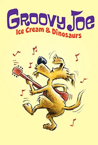 Groovy Joe: Ice Cream and Dinosaurs