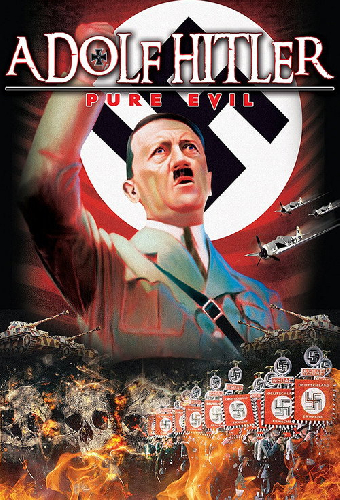 Adolf Hitler: Pure Evil