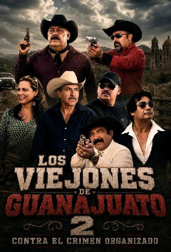 Los Viejones De Guanajuato 2: Contra El Crimen Organizado