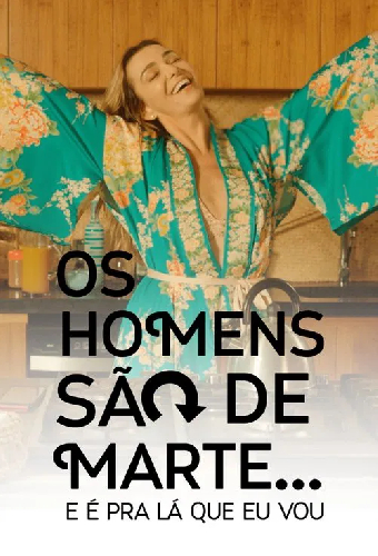 Os Homens São de Marte... E é pra Lá que Eu Vou
