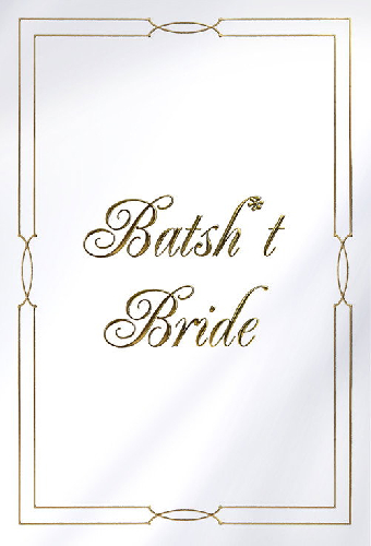 Batsh*t Bride