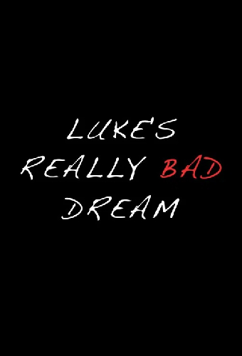 Luke's Really Bad Dream