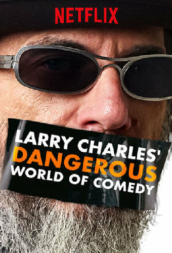 Larry Charles' Dangerous World of Comedy