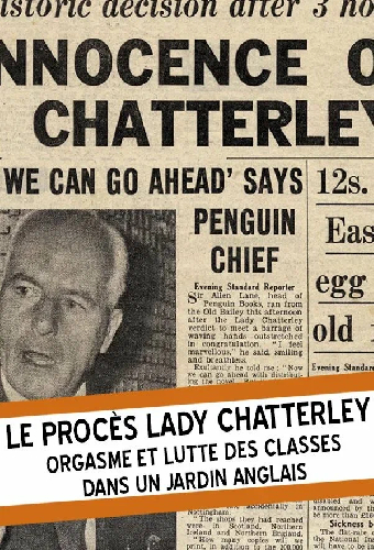 Le Procès de lady Chatterley : orgasme et lutte des classes dans un jardin anglais