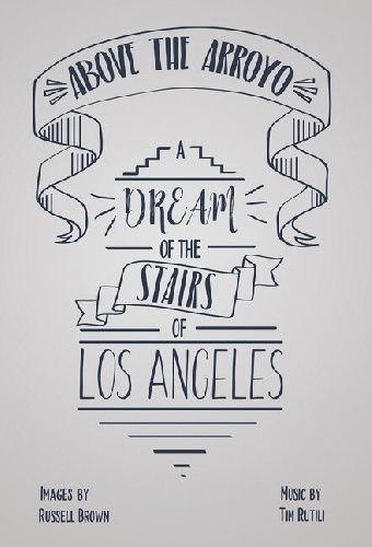 Above the Arroyo: A Dream of the Stairs of Los Angeles