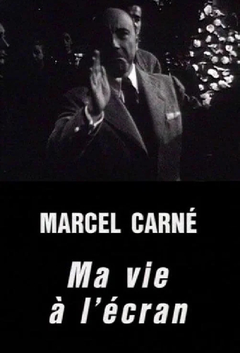 Marcel Carné, ma vie à l'écran