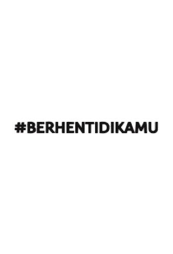 #BerhentiDiKamu