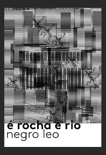 É Rocha e Rio, Negro Leo