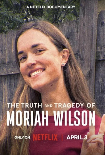 The Truth and Tragedy of Moriah Wilson