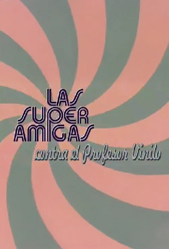Las Superamigas Contra el Profesor Vinilo