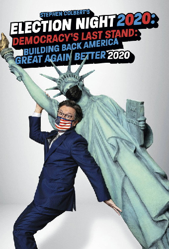 Stephen Colbert's Election Night 2020: Democracy's Last Stand: Building Back America Great Again Better 2020