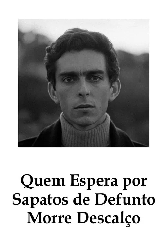 Quem Espera por Sapatos de Defunto Morre Descalço