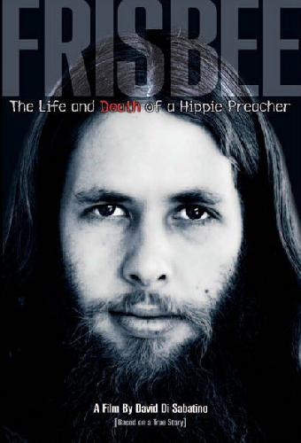 Frisbee: The Life and Death of a Hippie Preacher