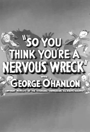 So You Think You're a Nervous Wreck