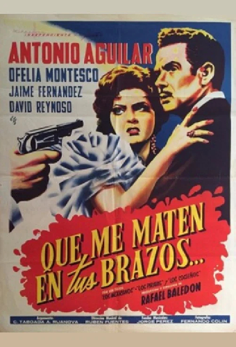 Que me maten en tus brazos