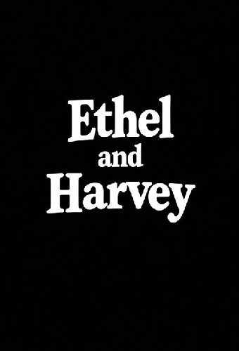 Ethel and Harvey