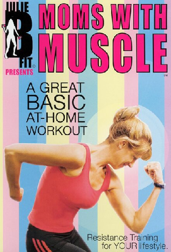 Julie B Fit: Moms with Muscle