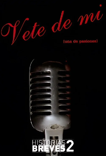 Historias Breves II: Vete de mí