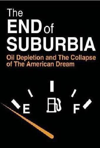 The End of Suburbia: Oil Depletion and the Collapse of the American Dream