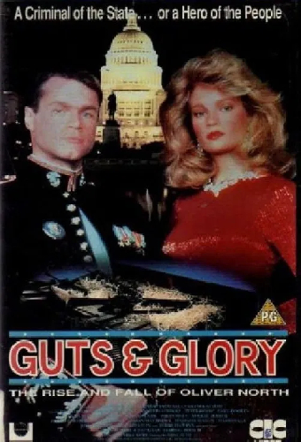 Guts and Glory: The Rise and Fall of Oliver North