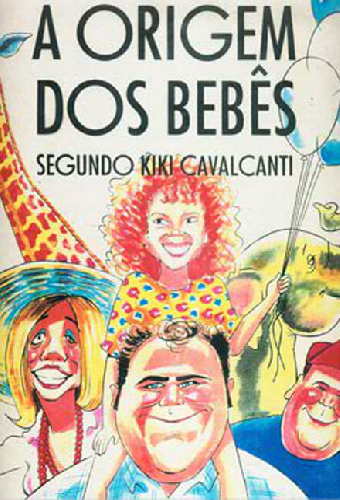 A Origem dos Bebês Segundo Kiki Cavalcanti